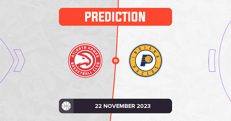 Hawks vs Pacers Prediction and NBA Tips - 22 November 2023