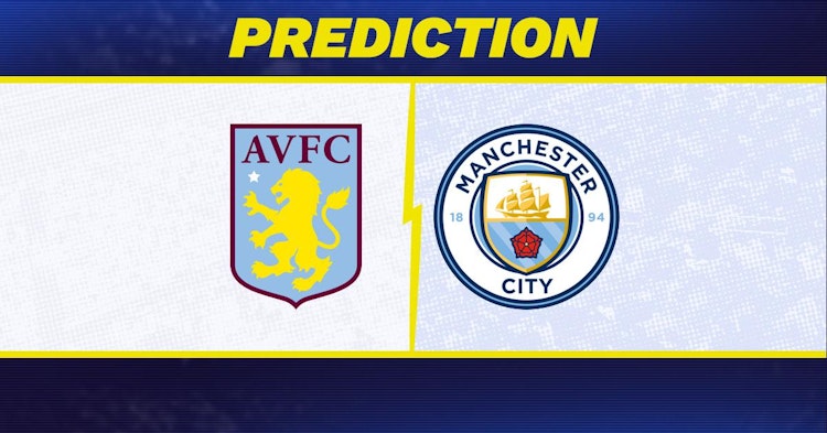 Aston Villa-Manchester City Predictions and Game Preview.