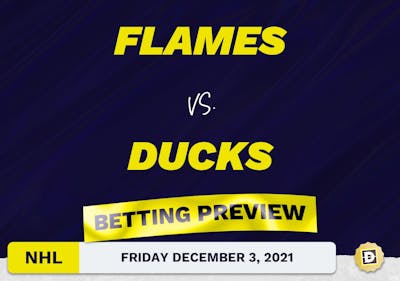 Flames vs. Ducks Predictions and Odds - Dec 3, 2021
