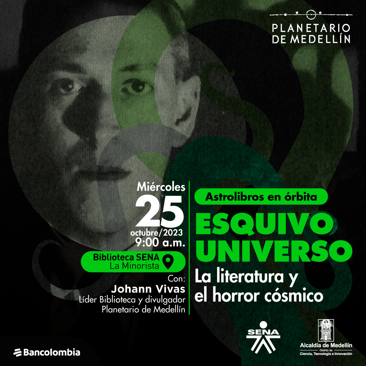 Ilustración. A la derecha un hombre mira de frente hacia el lector, con expresión neutra. Está ubicado sobre un fondo oscuro. Un texto dice "Astrolibros en órbita, esquivo universo: la literatura y el horror cósmico. Miércoles 25 de octubre de 2023. 9 de la mañana. Biblioteca SENA La Minorista. Con: Johann Vivas, líder biblioteca y divulgador Planetario de Medellín".