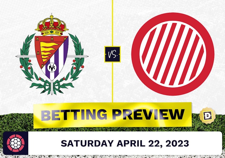 Valladolid vs. Girona Prediction and Odds - Apr 22, 2023