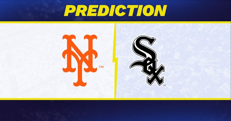 New York Mets-Chicago White Sox Predictions and Game Preview.