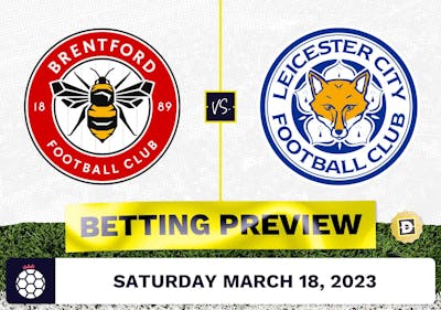 Brentford vs. Leicester Prediction and Odds - Mar 18, 2023