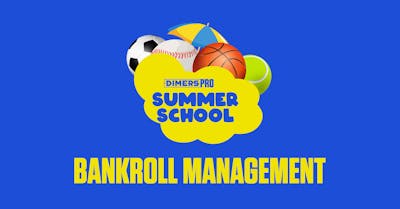 Dimers Summer School: Bankroll Management