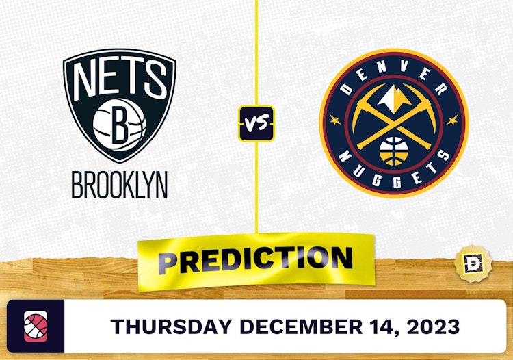 Brooklyn Nets vs. Denver Nuggets Prediction, Odds, Picks for NBA Thursday [12/14/2023]