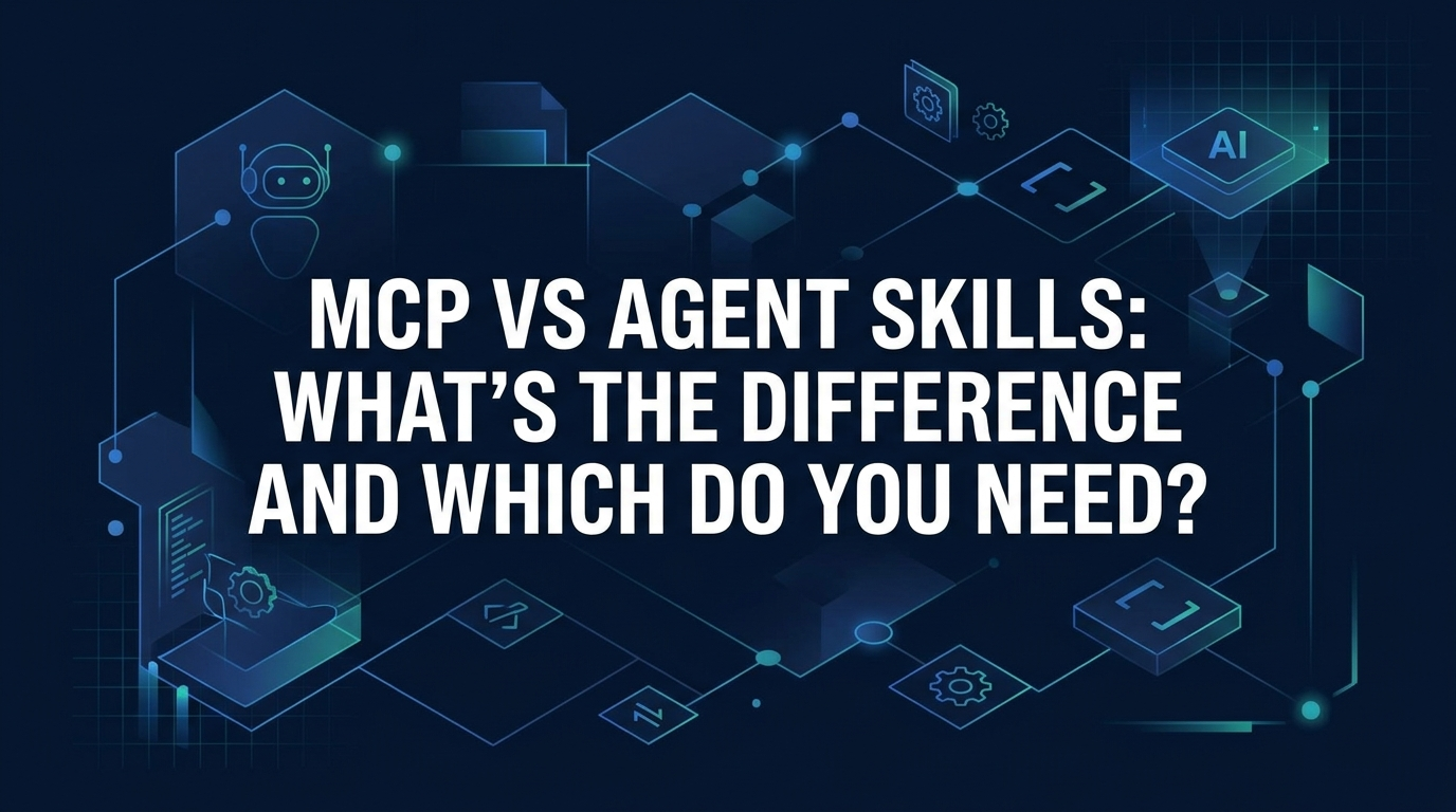 MCP vs Agent Skills: What's the Difference and Which Do You Need? image