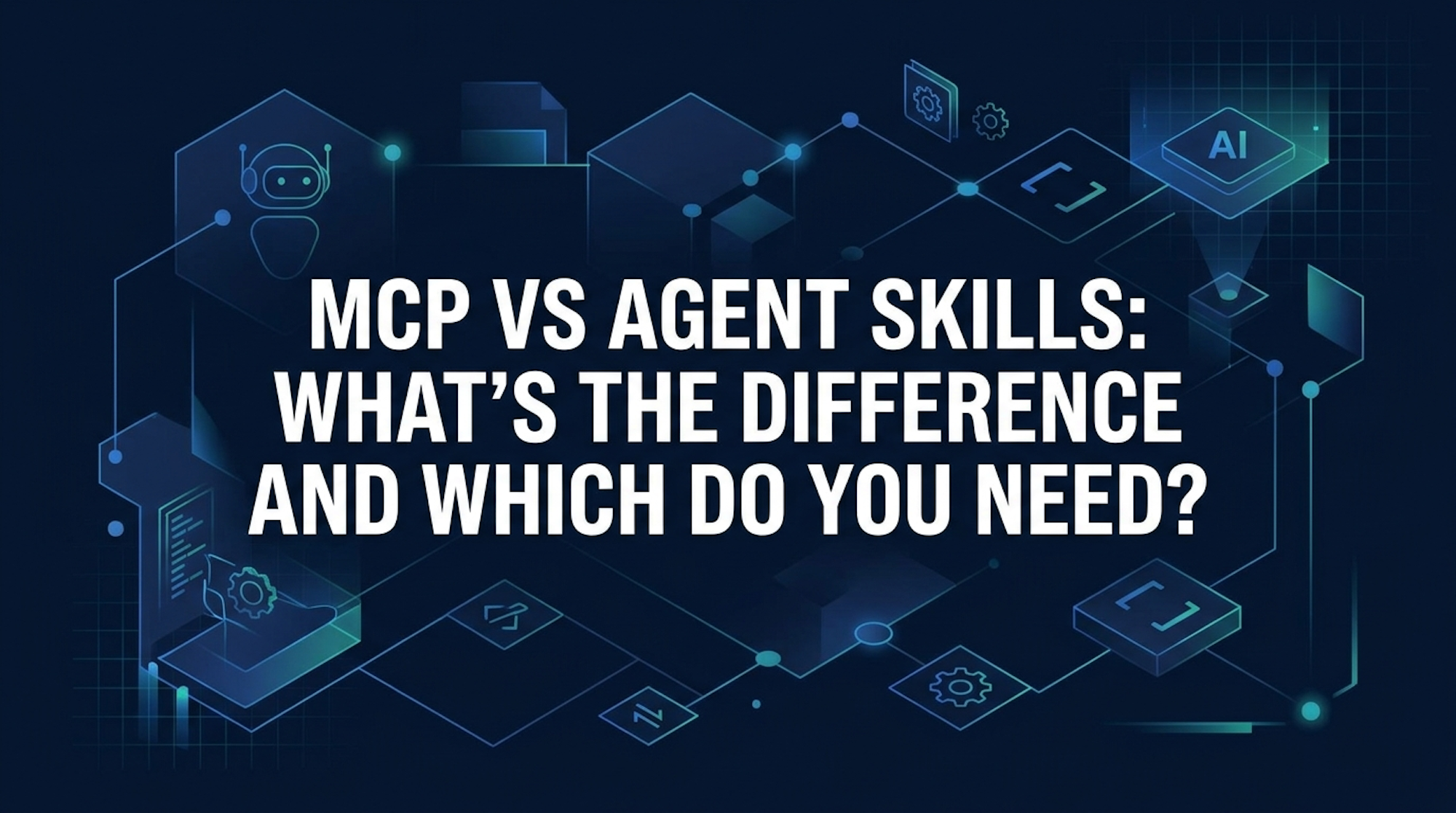 MCP vs Agent Skills: What's the Difference and Which Do You Need? - cover image