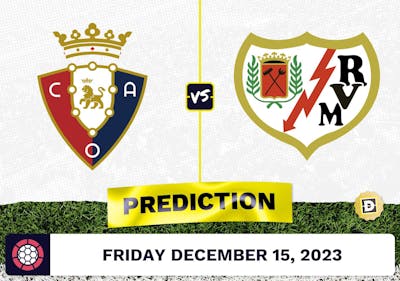 Osasuna vs. Rayo Vallecano Prediction, Odds, Picks for La Liga Friday [12/15/2023]