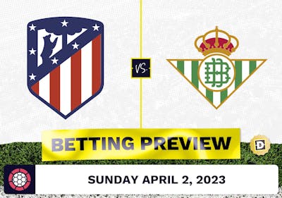 Atletico Madrid vs. Real Betis Prediction and Odds - Apr 2, 2023