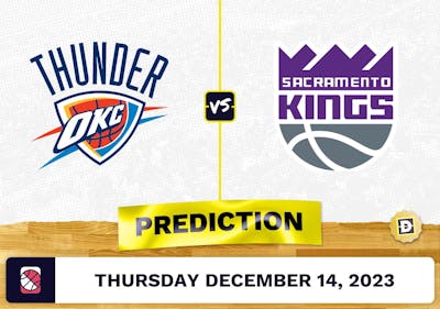 Oklahoma City Thunder vs. Sacramento Kings Prediction, Odds, Picks for NBA Thursday [12/14/2023]