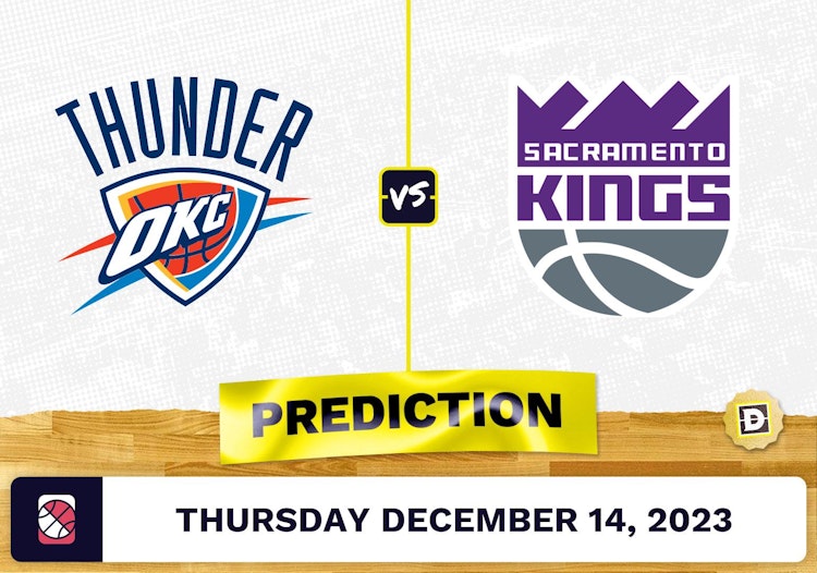 Oklahoma City Thunder vs. Sacramento Kings Prediction, Odds, Picks for NBA Thursday [12/14/2023]