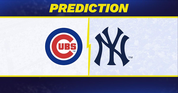 Chicago Cubs-New York Yankees Predictions and Game Preview.