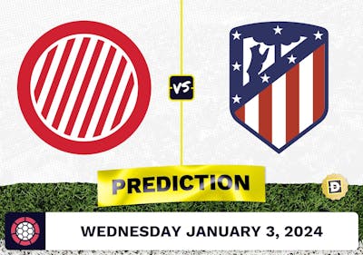Girona vs. Atletico Madrid Prediction, Odds, La Liga Picks  [1/3/2024]