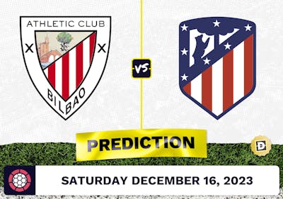 Athletic Bilbao vs. Atletico Madrid Prediction, Odds, Picks for La Liga Saturday [12/16/2023]