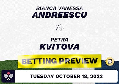 Bianca Vanessa Andreescu vs. Petra Kvitova Predictions - Oct 18, 2022