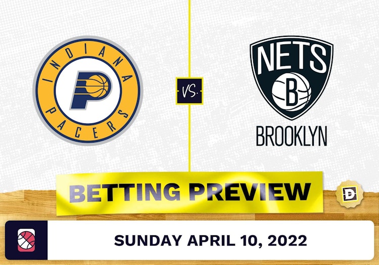 Pacers vs. Nets Prediction and Odds - Apr 10, 2022