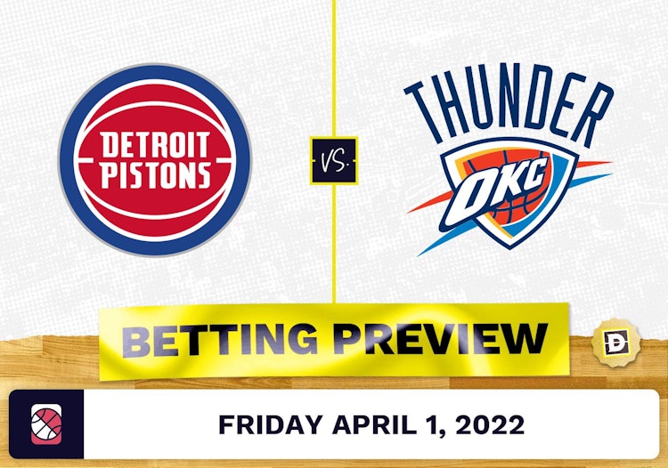 Pistons vs. Thunder Prediction and Odds - Apr 1, 2022