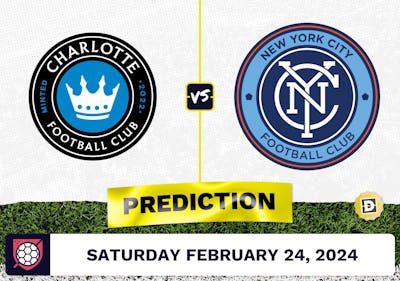 Charlotte FC vs. New York City Prediction, Odds, MLS Picks [2/24/2024]
