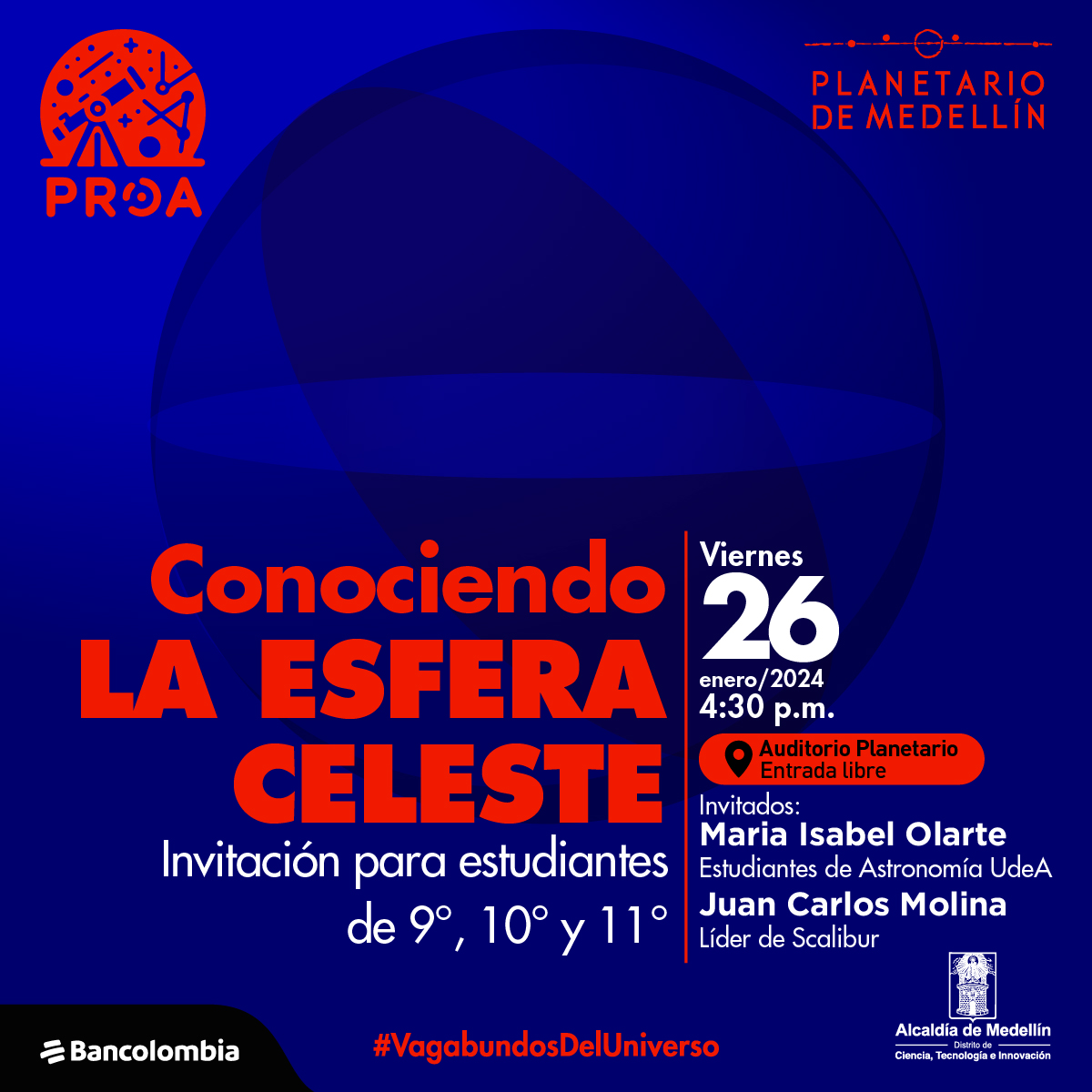 Ilustración. Sonre un fondo con tonalidadez azules, en el centro de la imagen una esfera tridimencional con varios círculos que la entrecruzan. Sobre la imagen hay texto que dice: "conociendo la esfera celeste. Invitación para estudiantes de 9°, 10° y 11°, Viernes 26 de enero de 2024 a las cuatro y media de la tarde en el auditorio del Planetario. Entrada libre. Invitados: Maria Isabel Olarte, estudiante de Astronomía Udea, Juan Carlos Molina. Líder de Scalibur."