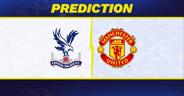 Crystal Palace-Manchester United Predictions and Game Preview.