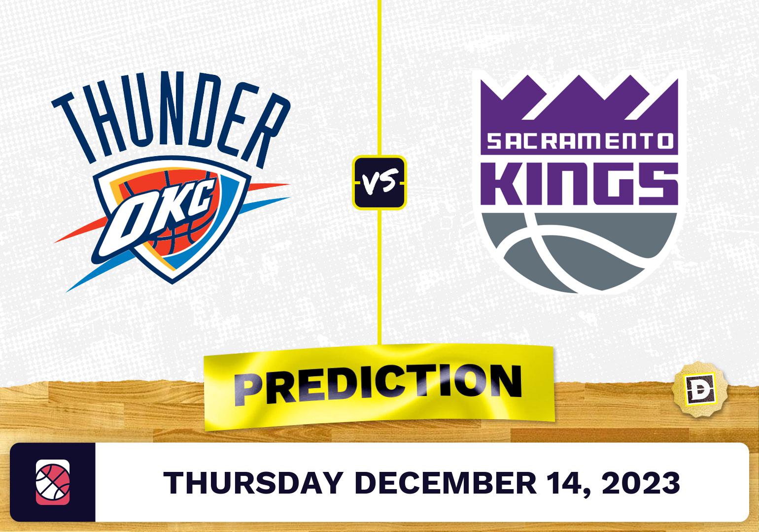 Oklahoma City Thunder vs. Sacramento Kings Prediction, Odds, Picks for NBA Thursday [12/14/2023]