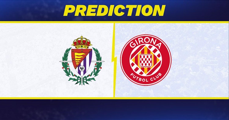 Valladolid-Girona Predictions and Game Preview.