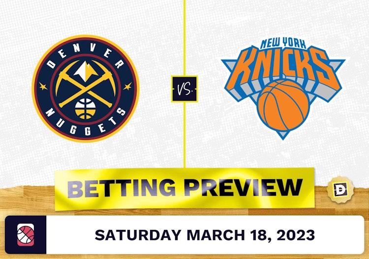 Nuggets vs. Knicks Prediction and Odds - Mar 18, 2023