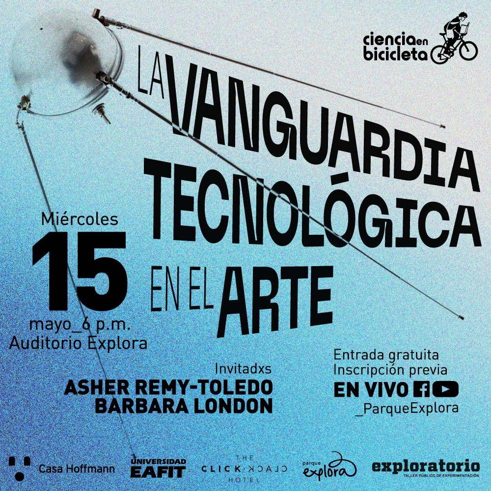 Representación gráfica. Sobre un fondo degradado azul claro un texto dice: " La vanguardia tecnológica en el arte, el 15 de mayo en el auditorio Explora a las 6 de la tarde, con entrada gratuita e inscripción previa. Invitados: Barbara London y Asher Remy-Toledo".