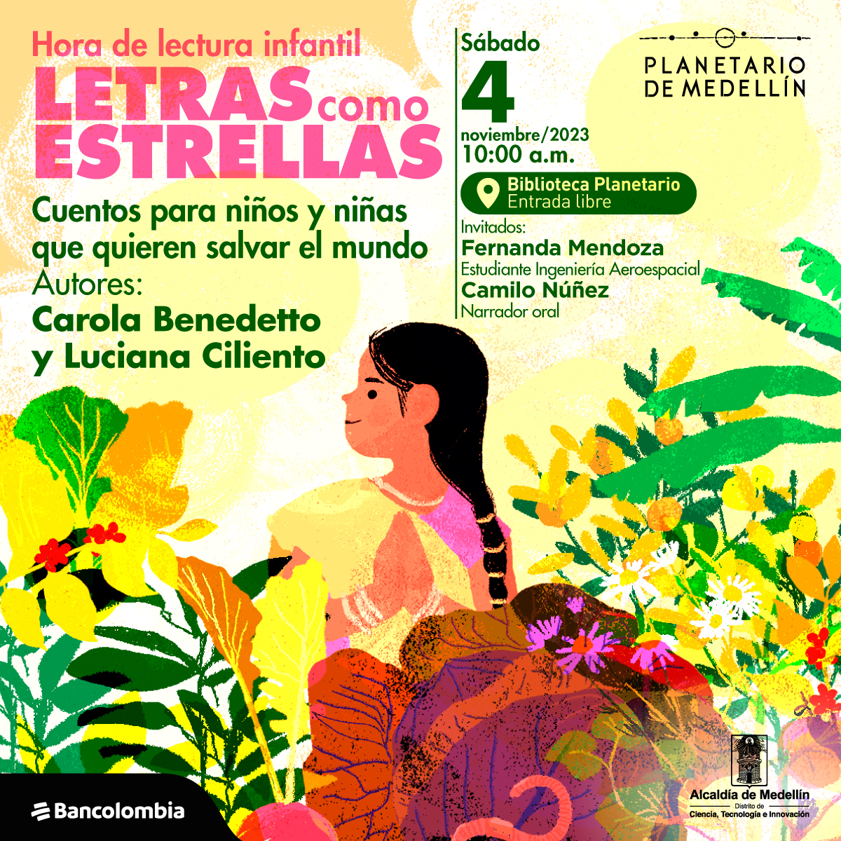 Ilustración. EN el centro de la imagen una mujer de perfil, está csonriente y tiene una trenza. Está usando un sari, una prenda típica de la india y a su alrededor hay mucha vegetación. Sobre la imagen hay texto que dice: "Hora de lectura infantil Letras como estrellas, cuentos para niñas y niños que quieren salvar el mundo. Autores: Carola Benedetto y Luciana Ciliento. Sábado 4 de noviembre a las diez de la mañana en la biblioteca del Planetario de Medellín. Entrada libre.Invitados: Fernanda Menzoa, estudiante de ingeniería aeroespacial. Camilo Nuñez, narrador oral."