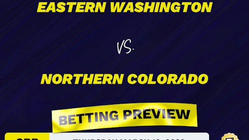 Eastern Washington vs. Northern Colorado CBB Predictions and Odds - Mar 10, 2022