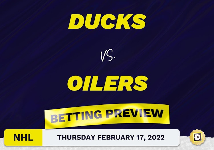 Ducks vs. Oilers Predictions and Odds - Feb 17, 2022