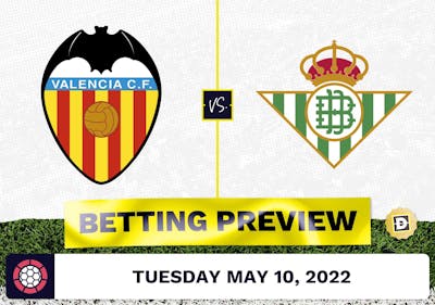 Valencia vs. Real Betis Prediction and Odds - May 10, 2022