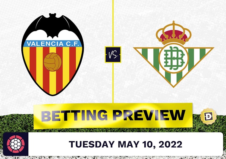 Valencia vs. Real Betis Prediction and Odds - May 10, 2022