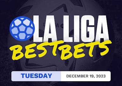La Liga Best Bets Today [Tuesday 12/19/2023]