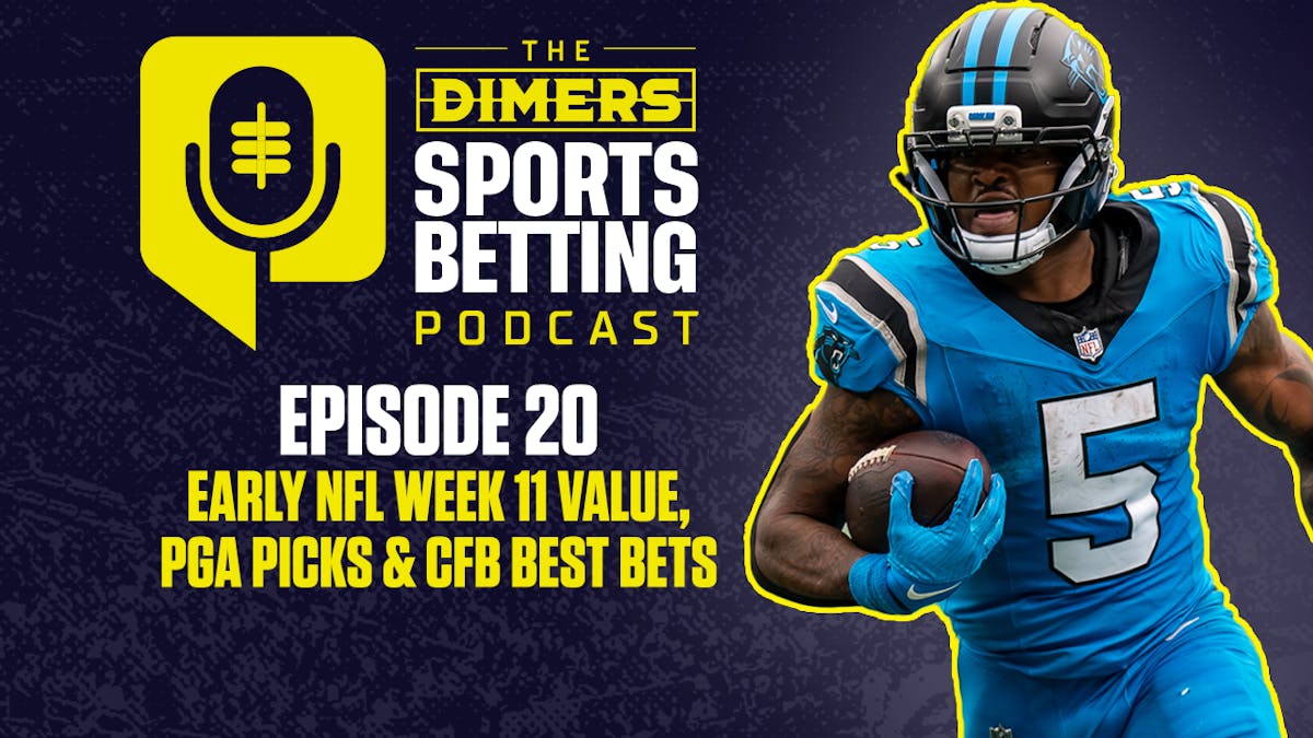 Dimers Sports Betting Podcast Ep. 20: NFL Week 11 Early Value, College Football Best Bets, PGA Picks and King of the Court