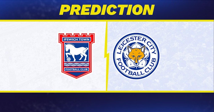 Ipswich Town-Leicester Predictions and Game Preview.