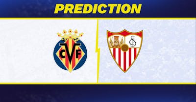 Villareal vs. Sevilla Prediction, Odds, La Liga Picks [5/25/2025]