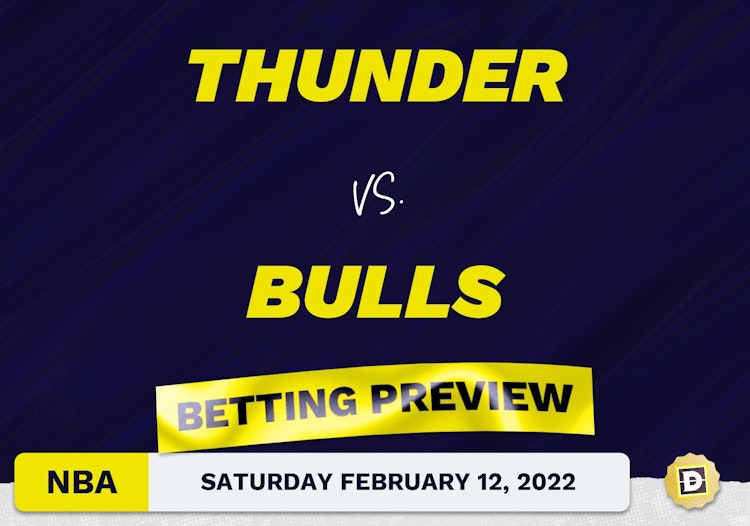 Thunder vs. Bulls Predictions and Odds - Feb 12, 2022