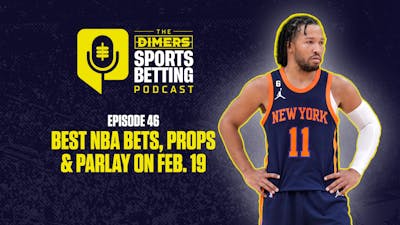 Dimers sports betting podcast Ep. 46: NBA bets, picks and predictions for Thursday, Feb. 19