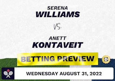 Serena Williams vs. Anett Kontaveit Predictions - Aug 31, 2022
