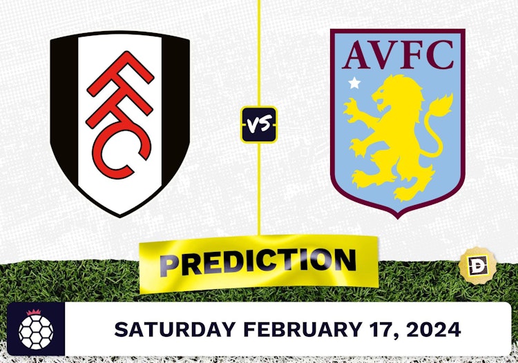 Fulham vs. Aston Villa Prediction, Odds, Premier League Picks [2/17/2024]