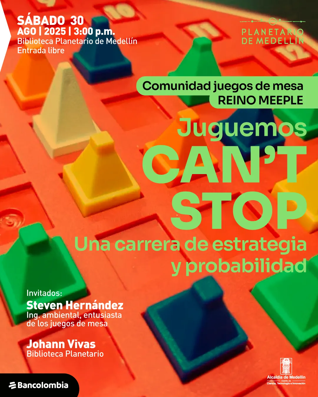 Ilustración. Sobre un tablero de juego en tonos rojos con piezas plásticas de diferentes formas y colores, se encuentra el siguiente texto: "Sábado 30 de agosto de 2025 a las 3:00 de la tarde. Biblioteca Planetario de Medellín. Entrada libre. Comunidad juegos de mesa Reino Meeple. Juguemos Can’t Stop. Una carrera de estrategia y probabilidad. Invitados: Steven Hernández, ingeniero ambiental, entusiasta de los juegos de mesa. Johann Vivas, Biblioteca Planetario".