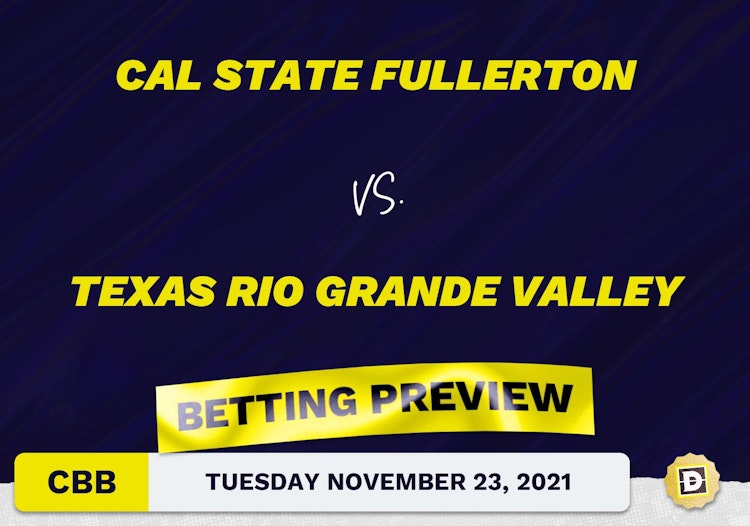 Cal State Fullerton vs. Texas Rio Grande Valley CBB Predictions and Odds - Nov 23, 2021