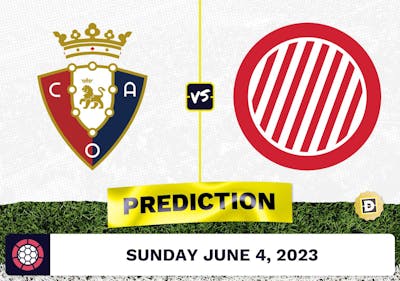 Osasuna vs. Girona Prediction and Odds - June 4, 2023