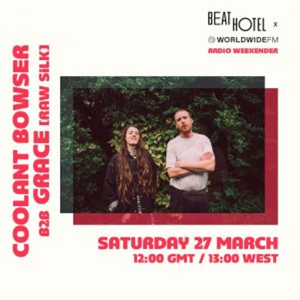 Beat Hotel Weekender: Coolant Bowser b2b Grace and Moulay Ahmed El Hassani (Live) // 27-03-21