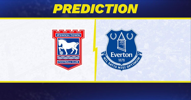 Ipswich Town-Everton Predictions and Game Preview.