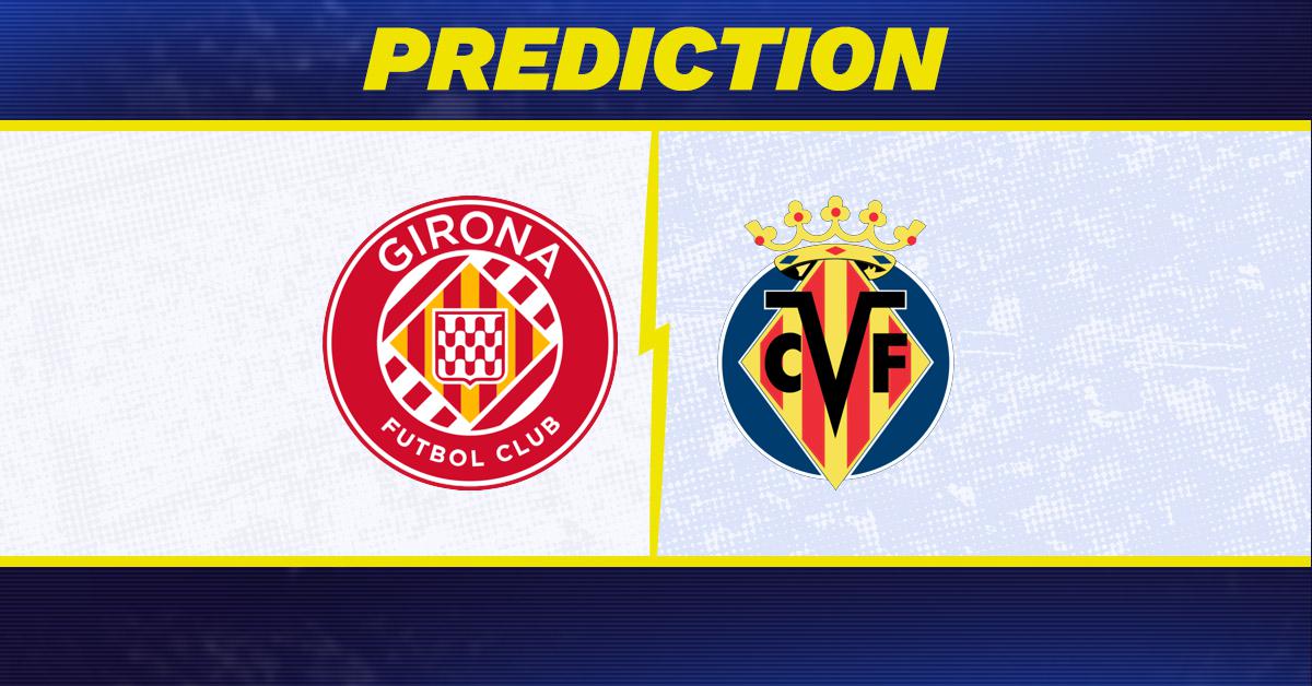 Girona vs. Villareal prediction, odds, La Liga picks [4/6/2026]