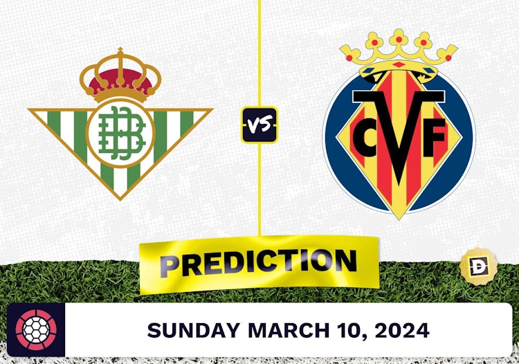 Real Betis vs. Villareal Prediction, Odds, La Liga Picks [3/10/2024]
