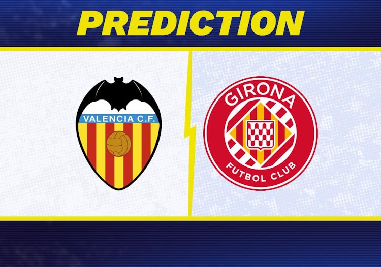 Valencia-Girona Predictions and Game Preview.