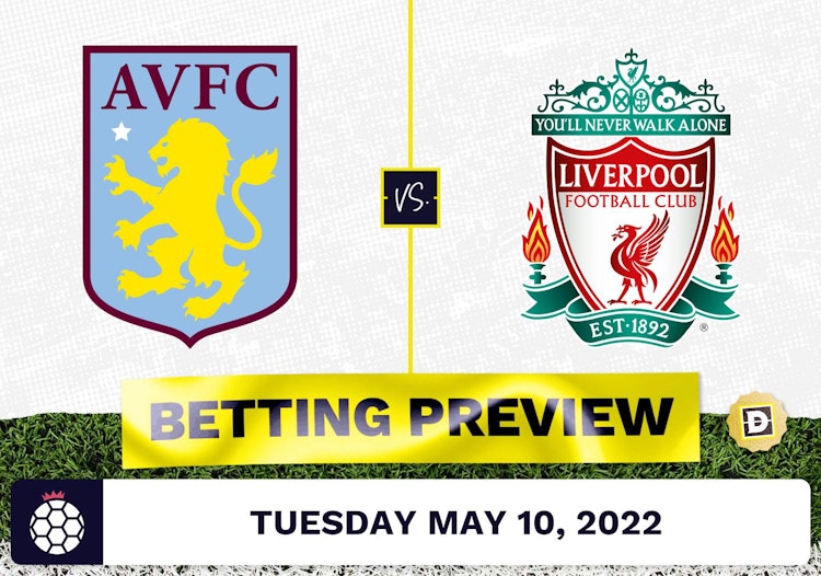 Aston Villa vs. Liverpool Prediction and Odds - May 10, 2022